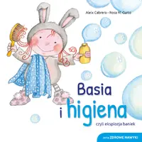 Okładka: Basia i higiena czyli eksplozja baniek