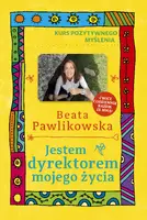Okładka: Kurs pozytywnego myślenia . Jestem dyrektorem mojego życia
