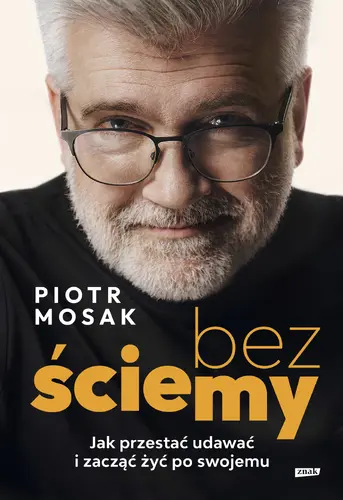 Okładka: Bez ściemy. Jak przestać udawać i zacząć żyć po swojemu