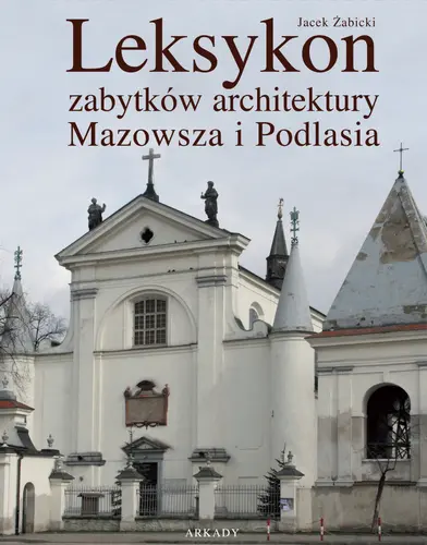 Okładka: Leksykon zabytków architektury Mazowsza i Podlasia