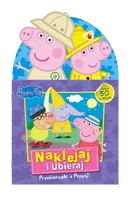 Okładka: Peppa Pig. Naklejaj i ubieraj. Przebieranki z Peppą!