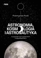Okładka: Astronomia, kosmologia i astronautyka w popularnych pytaniach i odpowiedziach