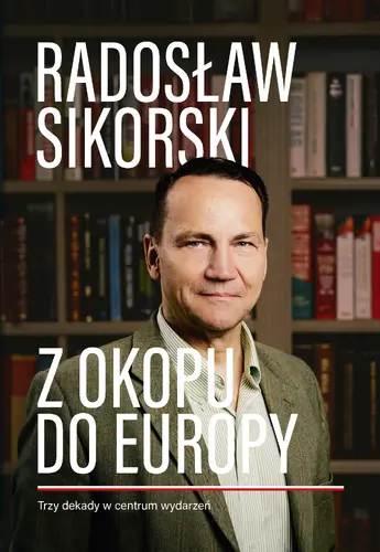 Okładka: Z okopu do Europy. Trzy dekady w centrum wydarzeń