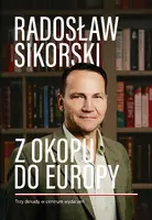 Okładka: Z okopu do Europy. Trzy dekady w centrum wydarzeń