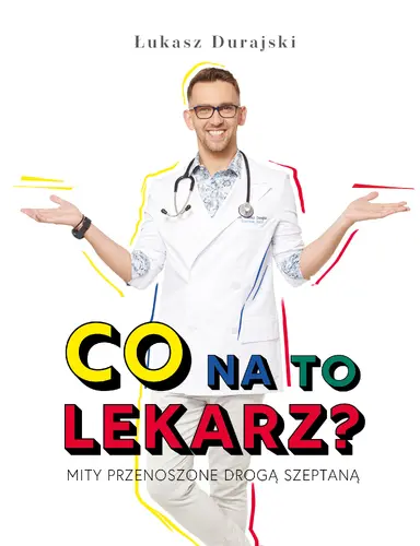 Okładka: Co na to lekarz? Mity przenoszone drogą szeptaną