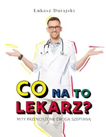 Okładka: Co na to lekarz? Mity przenoszone drogą szeptaną