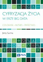 Okładka: Cyfryzacja życia w erze Big Data Człowiek - Biznes - Państwo