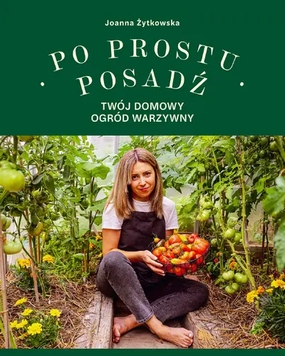 Okładka: Po prostu posadź. Twój domowy ogród warzywny