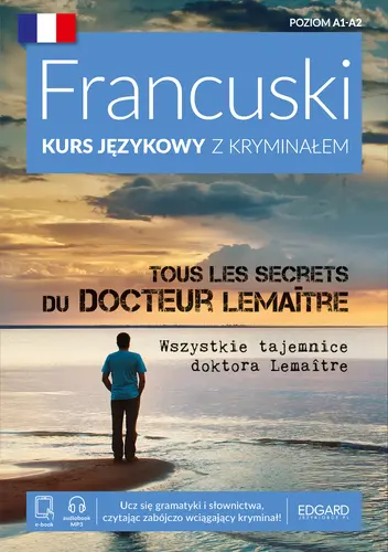 Okładka: Francuski. Kurs językowy z kryminałem. Tous les secrets du docteur LemaÎtre. Wszystkie tajemnice doktora Lemaitre