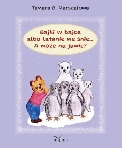 Okładka: Bajki w bajce albo latanie we śnie... A może na jawie?