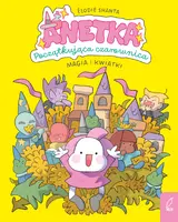 Okładka: Anetka. Początkująca czarownica. Magia i kwiatki. Tom 1