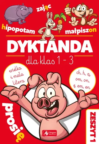 Okładka: Dyktanda dla klas 1-3. Ćwiczenia z "h", "ch", "ą", "om", "ę", "em", "en" oraz z wielką i małą literą