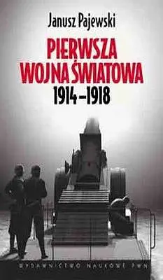 Okładka: Pierwsza Wojna Światowa 1914-1918