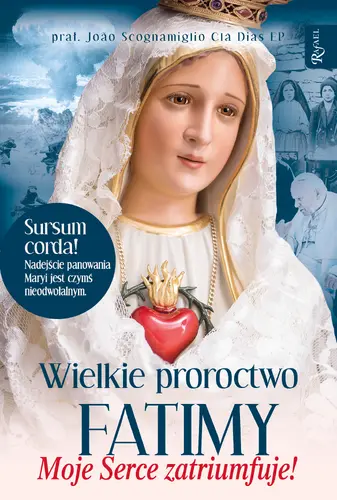 Okładka: Wielkie proroctwo Fatimy, Moje Serce Zatriumfuje
