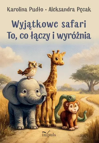 Okładka: Wyjątkowe safari. To, co łączy i wyróżnia