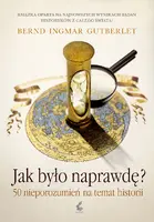 Okładka: Jak było naprawdę? 50 nieporozumień na temat historii