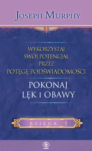 Okładka: Wykorzystaj swój potencjał... pokonaj lęk i obawy