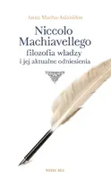 Okładka: Niccolo Machiavellego filozofia władzy i jej aktualne odniesienia