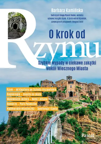 Okładka: O krok od Rzymu. Szybkie wypady w ciekawe zakątki wokół Wiecznego Miasta