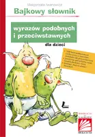 Okładka: Bajkowy słownik wyrazów podobnych i przeciwstawnych