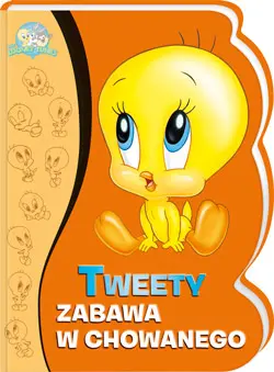 Okładka: Tweety zabawa w chowanego