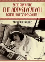 Okładka: Życie prywatne elit artystycznych Drugiej Rzeczypospolitej