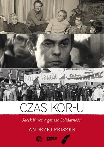 Okładka: Czas KOR-u. Jacek Kuroń a geneza Solidarności