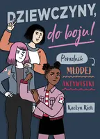 Okładka: Dziewczyny do boju! Poradnik młodej aktywistki /Nowa Baśń/