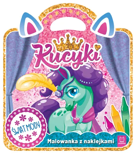 Okładka: Kucyki. Malowanka z naklejkami. Świat mody