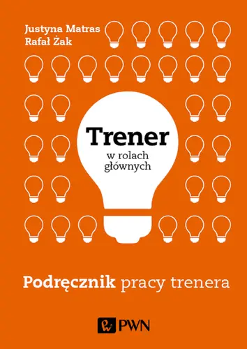 Okładka: Trener w rolach głównych. Podręcznik pracy trenera