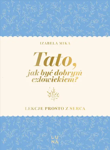 Okładka: Tato, jak być dobrym człowiekiem?