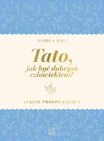 Okładka: Tato, jak być dobrym człowiekiem?