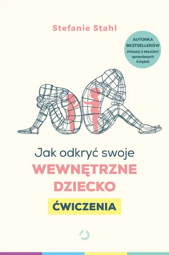 Okładka: Jak odkryć swoje wewnętrzne dziecko. Ćwiczenia