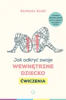 Okładka: Jak odkryć swoje wewnętrzne dziecko. Ćwiczenia