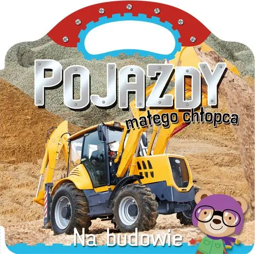 Okładka: Pojazdy małego chłopca. Na budowie