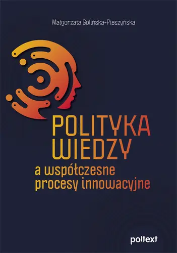 Okładka: Polityka wiedzy a współczesne procesy innowacyjne