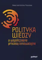 Okładka: Polityka wiedzy a współczesne procesy innowacyjne