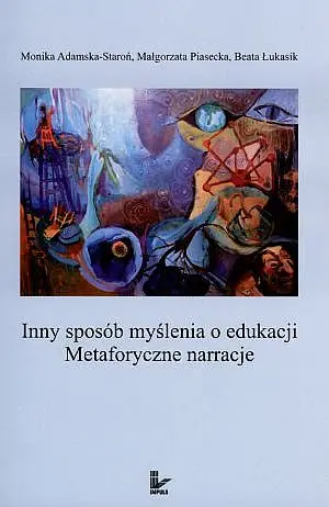 Okładka: Inny sposób myślenia o edukacji. Metaforyczne narracje