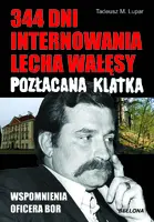 Okładka: 344 dni internowania Lecha Wałęsy. Pozłacana klatka