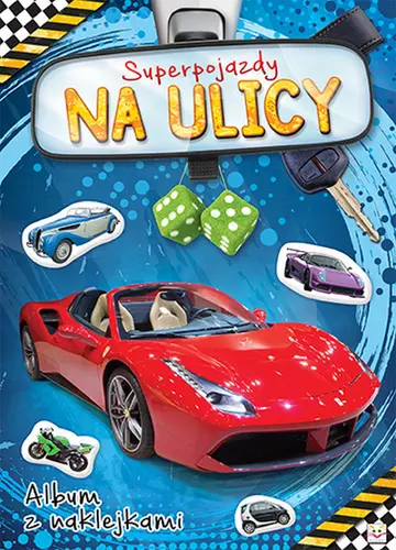 Okładka: Album z naklejkami. Superpojazdy NA ULICY