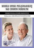 Okładka: Modele opieki pielęgniarskiej nad chorym dorosłym