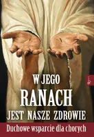 Okładka: W Jego ranach jest nasze zdrowie