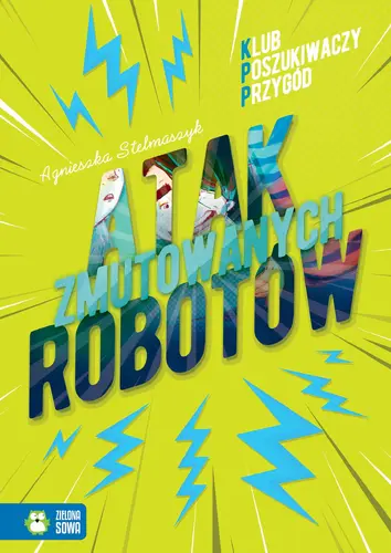 Okładka: Klub Poszukiwaczy przygód. Atak zmutowanych robotów