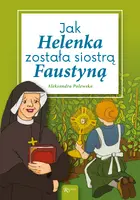 Okładka: Jak Helenka została siostrą Faustyną