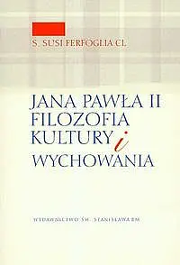 Okładka: Jana Pawła II filozofia kultury i wychowania
