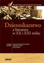 Okładka: Dziennikarstwo a literatura w XX i XXI wieku Podręcznik akademicki