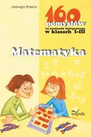 Okładka: Matematyka - 160 pomysłów na nauczanie zintegrowane w klasach I-III