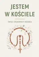 Okładka: JESTEM W KOŚCIELE. Święcie orędownicy różańca