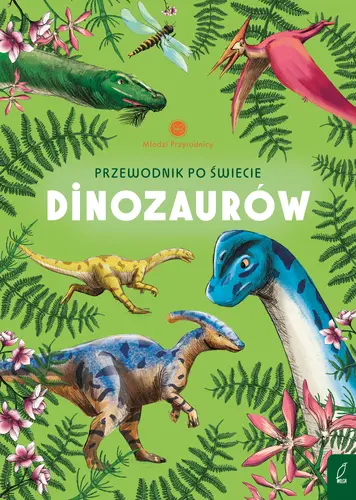 Okładka: Młodzi przyrodnicy. Przewodnik po świecie dinozaurów