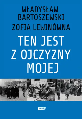 Okładka: Ten jest z ojczyzny mojej. Polacy z pomocą Żydom 1939–1945